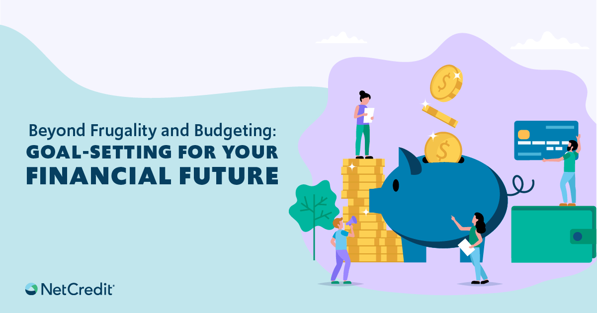 Beyond Frugality and Budgeting Goal Setting for Your Financial Future