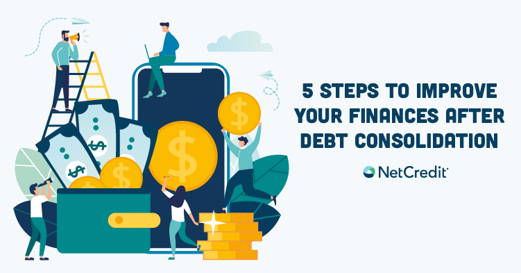 5 Steps to Improve Your Finances After Debt Consolidation